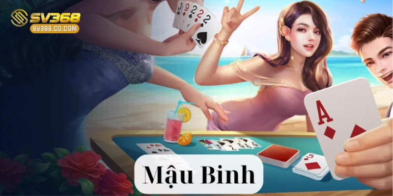 Tìm hiểu về Mậu Binh